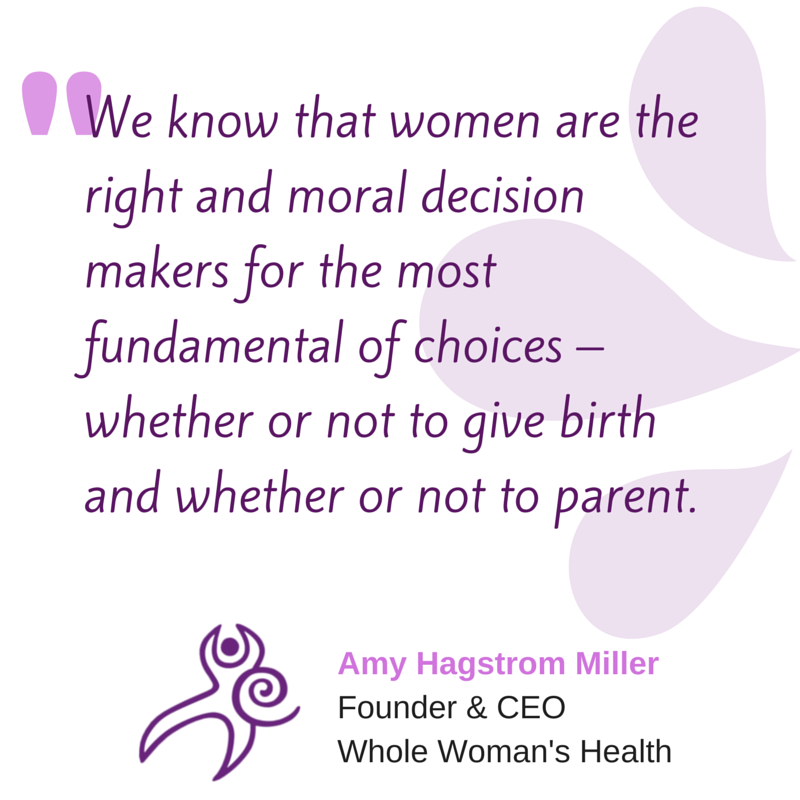 "We know that women are the right and moral decision makers for the most fundamental of choices - whether or not to give birth and whether or not to parent.
