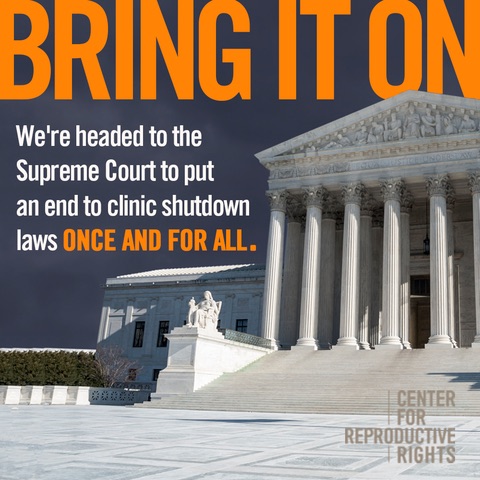 Dale. Nos dirigimos a la Corte Suprema para poner fin a las leyes de cierre de clínicas de una vez por todas.
